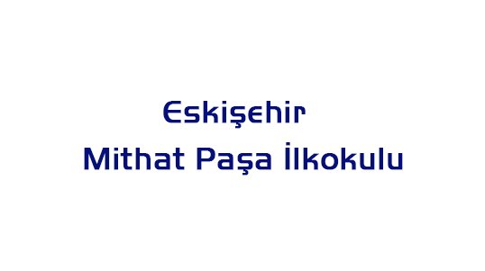 Eskişehir Mithat Paşa İlkokulu